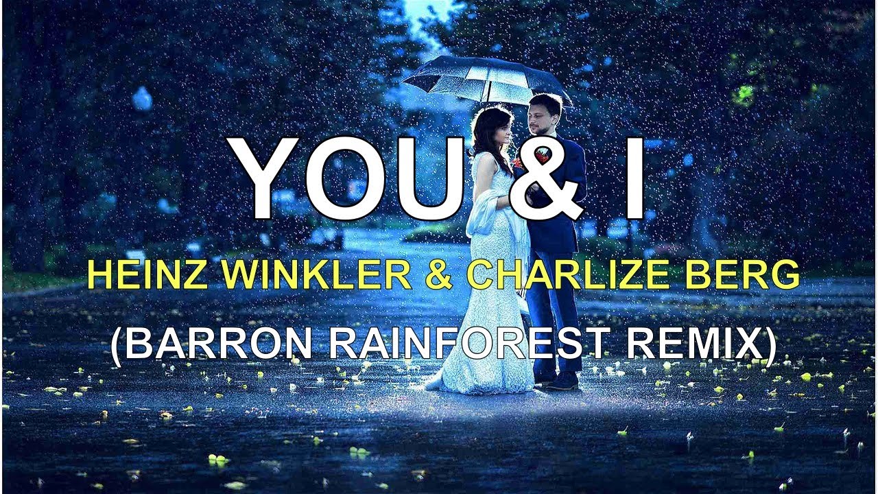 Heinz Winkler & Charlize Berg - You & I (Barron Rainforest Remix)