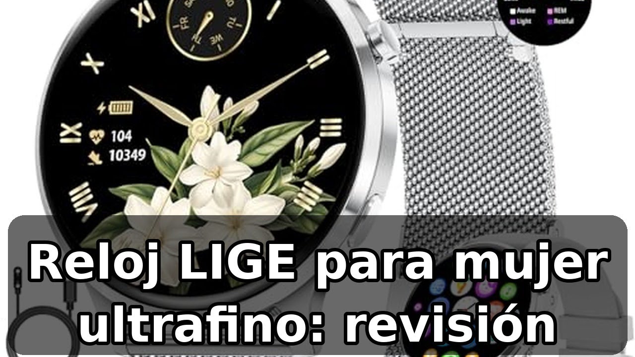 Review completa del reloj inteligente LIGE para mujer: ultrafino y versátil