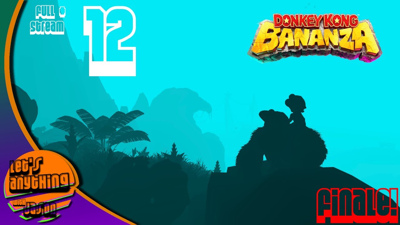 DK Bananza - Full Stream #12 (FINALE!!) - Big green meanie