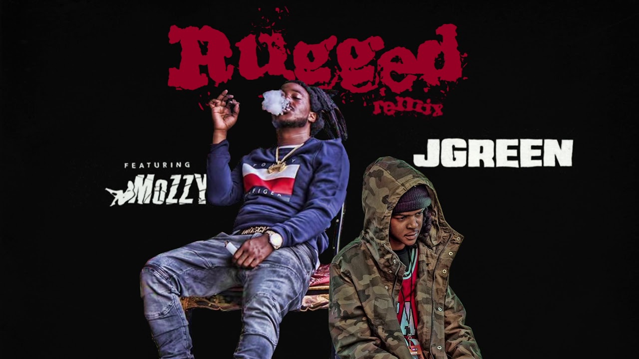 Jgreen ft. Mozzy - Rugged (Remix) (Audio)