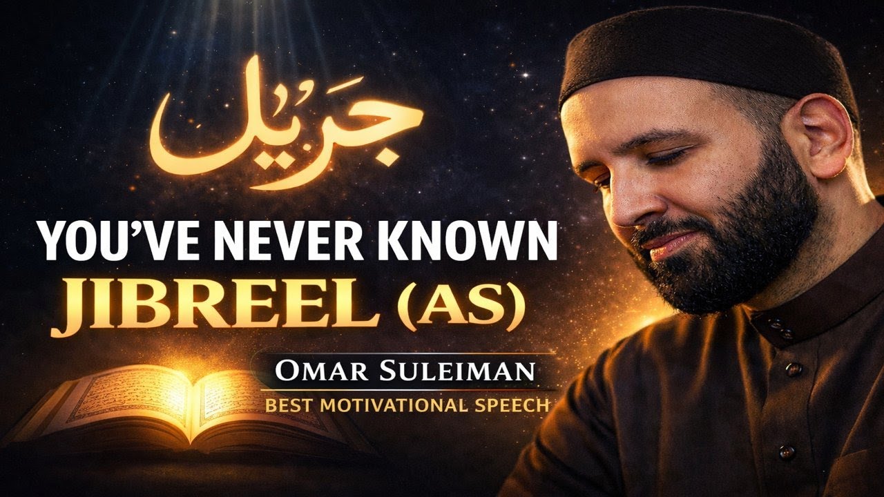 The Untold Story of Jibreel (AS) | You’ve Never Known Jibreel | Omar Suleiman Best Motivational Spch