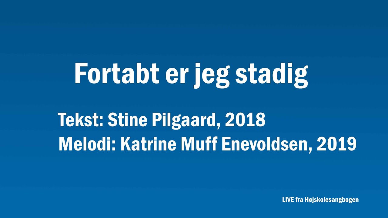 FÆLLESSANG: Fortabt er jeg stadig