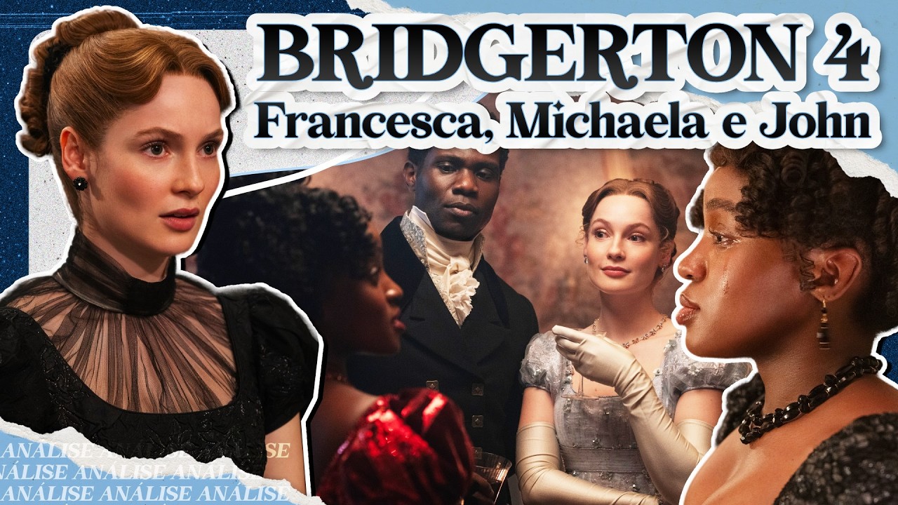 O QUE EU REALMENTE ACHEI DE FRANCESCA, MICHAELA E JOHN NA 4ª TEMPORADA DE BRIDGERTON
