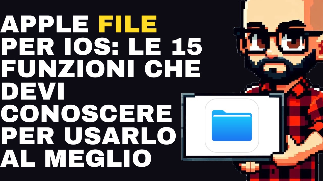 Apple File per iOS: le 15 funzioni che devi conoscere per usarlo al meglio