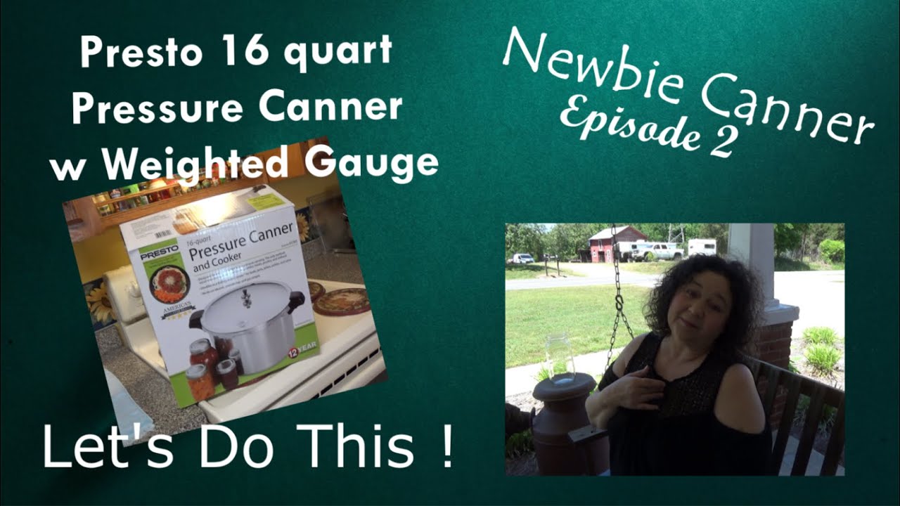 Newbie Canner Episode 2 - Presto 16 Quart Pressure Canner w Weighted Gauge