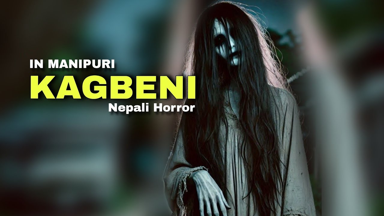 Kagbeni (Nepali Horror) Explained in Manipuri | Manipuri Horror Story 2025