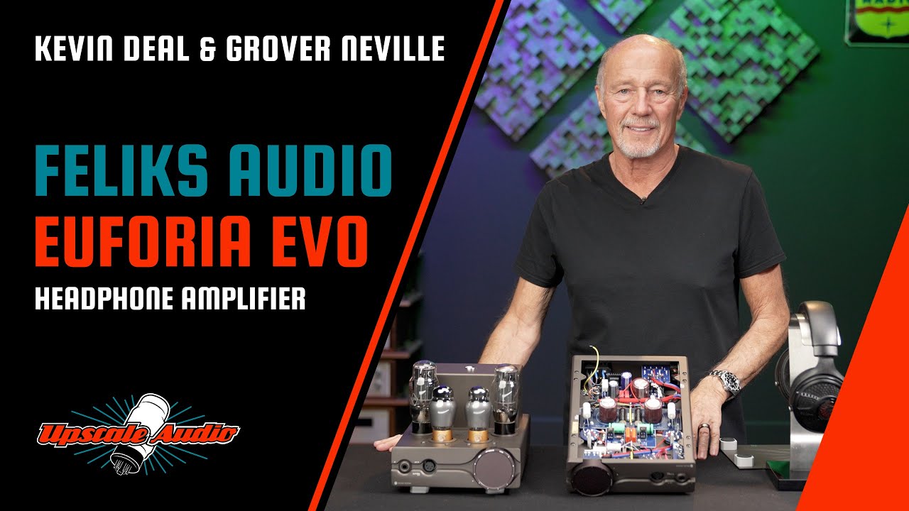 Feliks Audio Euforia EVO Review w/ Upscale Audio's Kevin Deal & Grover Neville