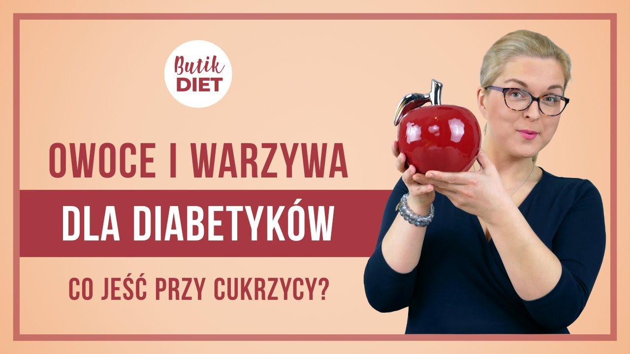 Cukrzyca, jakie owoce i warzywa jeść. Zalecenia w diecie dla cukrzyka. Butik Diet