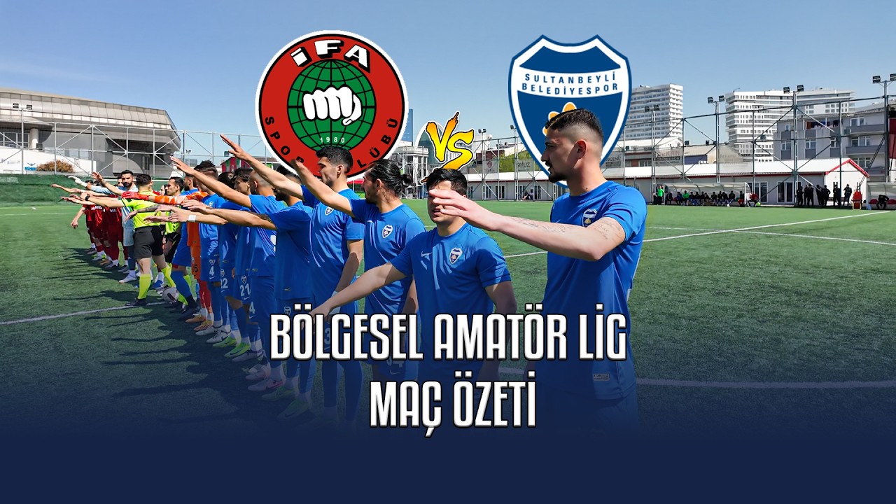 Bölgesel Amatör Lig Maç Özeti İFA - SULTANBEYLİ