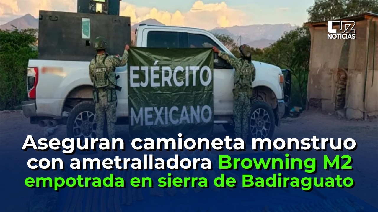 Aseguran camioneta monstruo con una ametralladora Browning M2 empotrada en la sierra de Badiraguato.