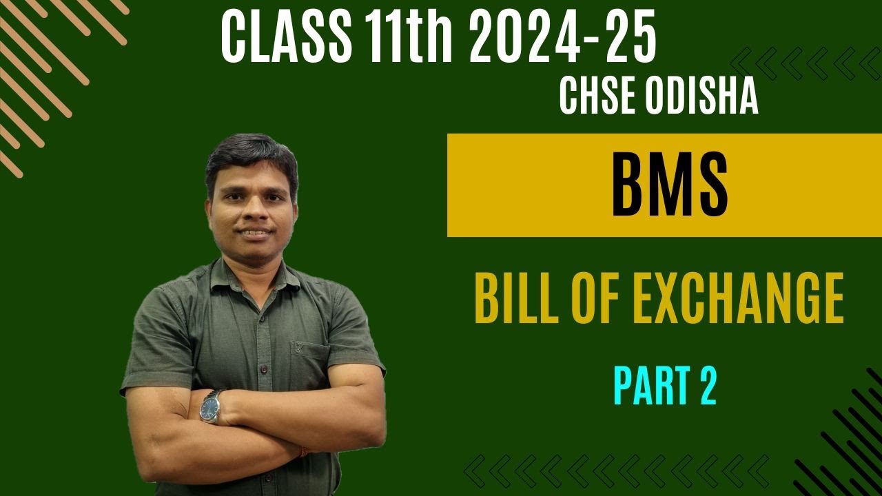 Bill Of Exchange - BMS | Class 11 | Part 2 | CHSE Odisha | Session 2024-25 - In Odia