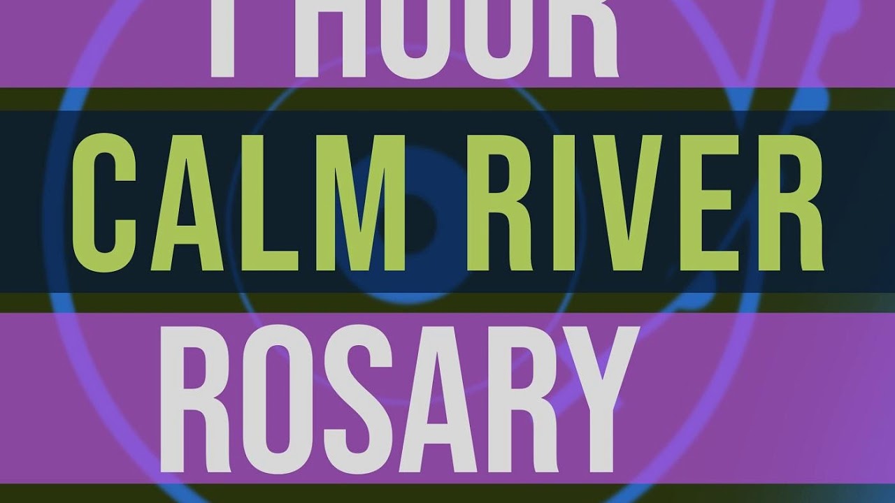 1 Hour Rosary - CALM RIVER