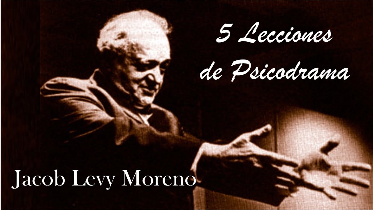 5 Lecciones de Psicodrama - Jacob Levy Moreno en acci&oacute;n.