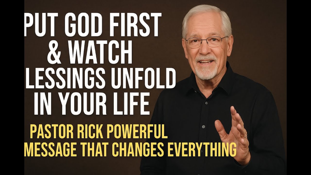 Put God First & Watch Blessings Unfold in Your Life | Pastor Rick Powerful Message