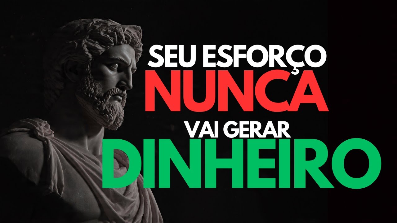 O ERRO Psicológico Que Faz Seu Esforço NUNCA Virar Dinheiro | Estoicismo