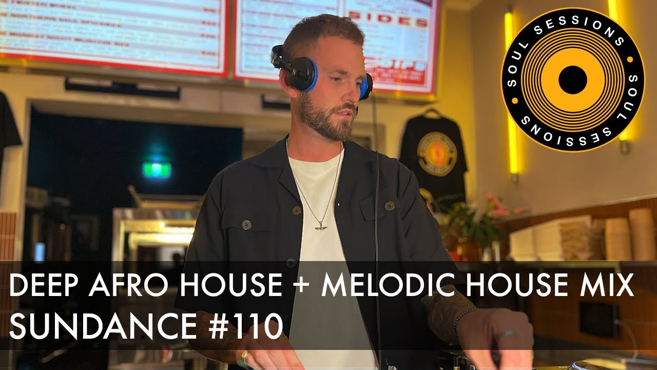 DEEP AFRO HOUSE, MELODIC HOUSE & HOUSE MIX | SUNDANCE | SS 110