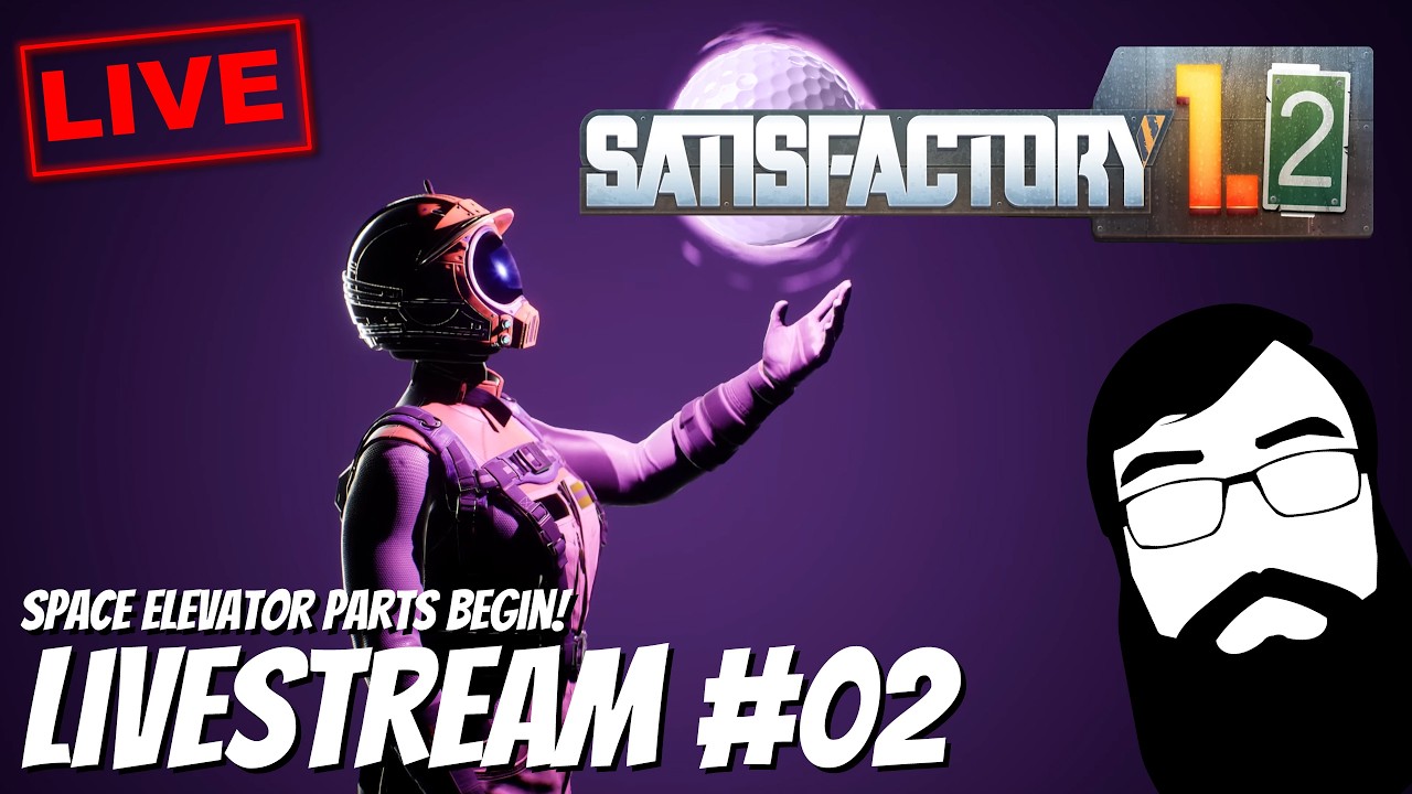 Let's dive into Satisfactory 1.2!! Stream 02