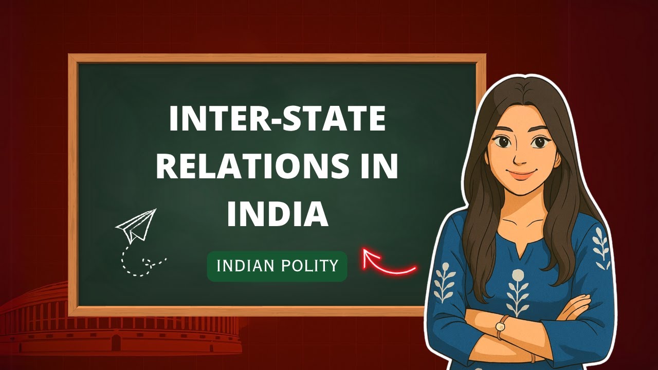 Inter-State Relations in India | Water Disputes, Trade, Councils | Indian Polity | Dipshikha Anand