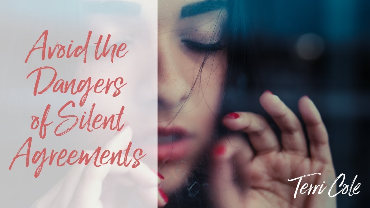 Avoid the Dangers of Silent Agreements - Terri Cole
