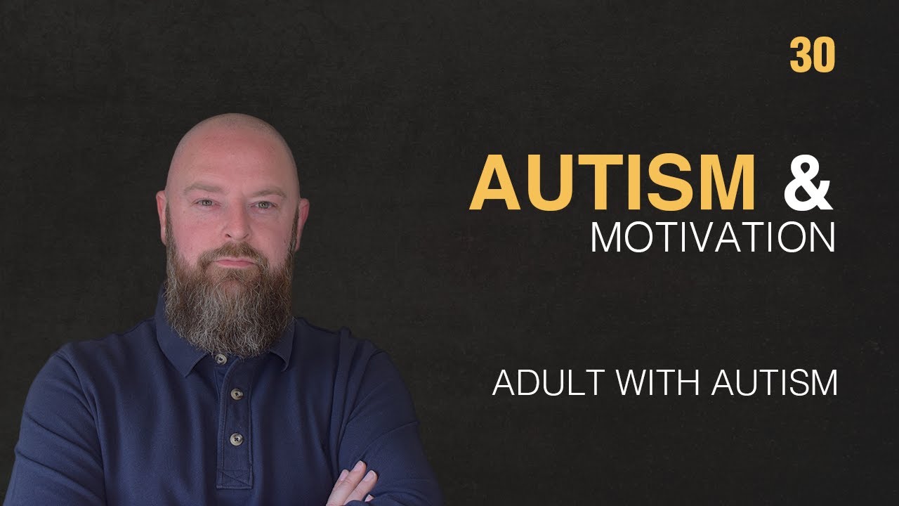 Adult with Autism | Autism & Motivation | 30