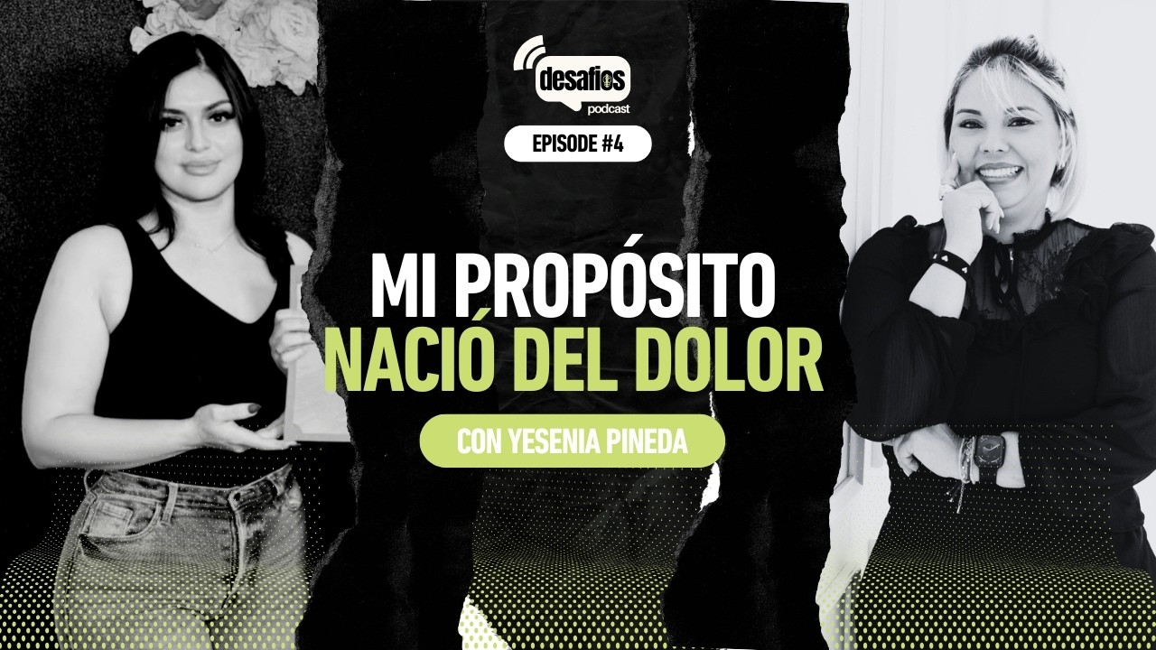 El dolor que redefinió su vida | Desafíos Cap 4 ft Yesenia Pineda