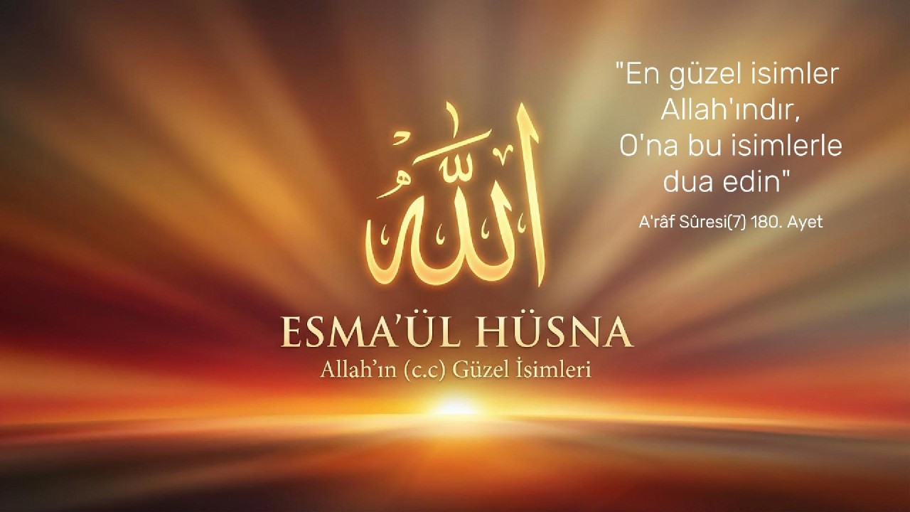 Esma'ül Hüsna Zikir - Allah’ın (c.c) Güzel İsimleri