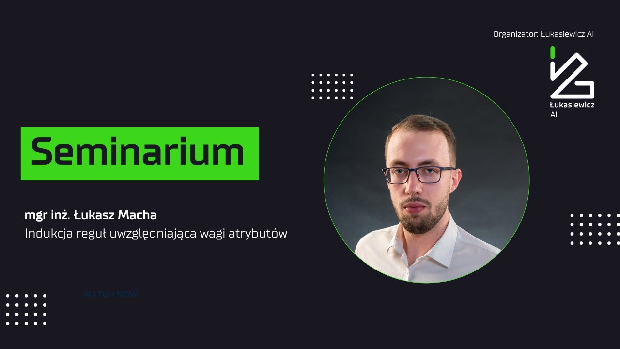 Seminarium Łukasiewicz AI – Indukcja reguł z uwzględnieniem wag atrybutów.