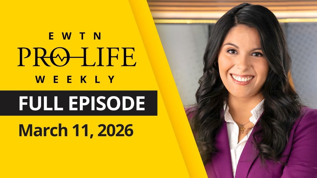 EWTN Pro-Life Weekly | Full EPISODE | Wednesday, March 11, 2026
