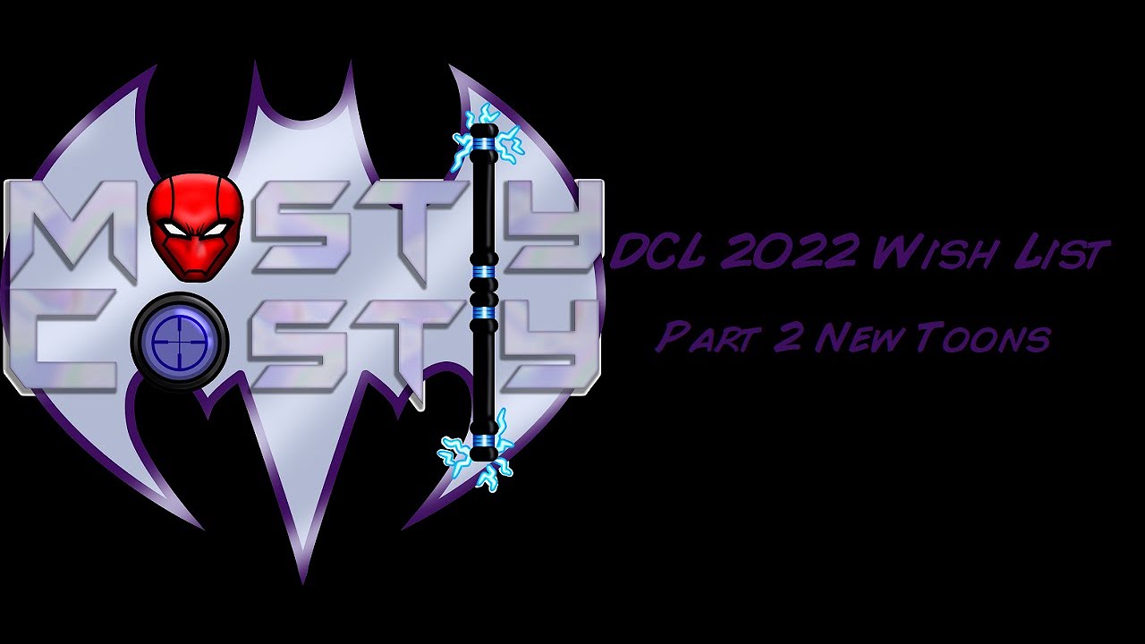 2022 DCL Wish List Part 2 | New Toons