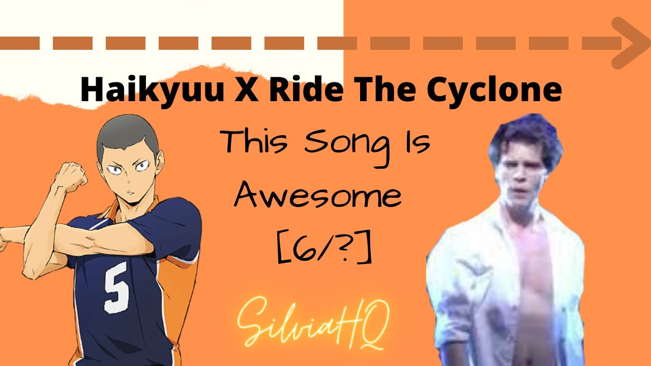 Haikyuu X Ride The Cyclone [6/?] This Song Is Awesome- SilviaHQ texts