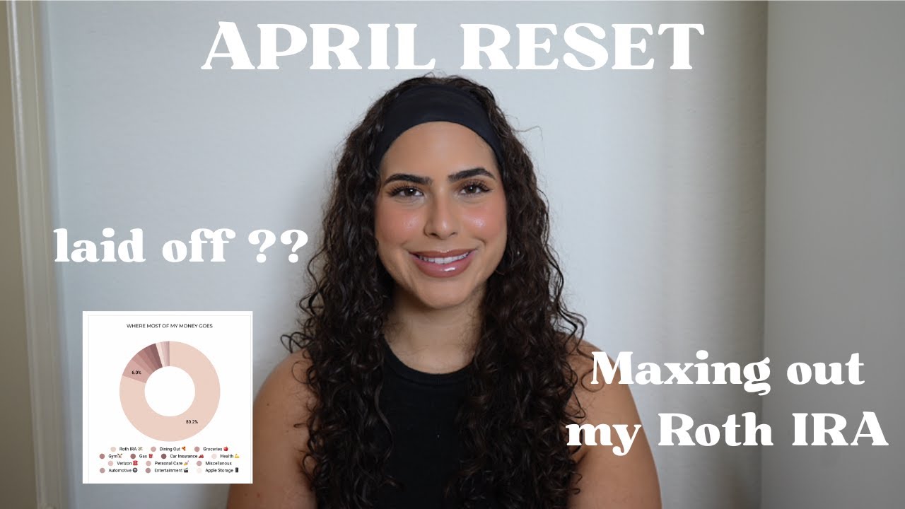 April Monthly Reset ✨ budget with me, goal setting, books, laid off, maxing out my Roth IRA!