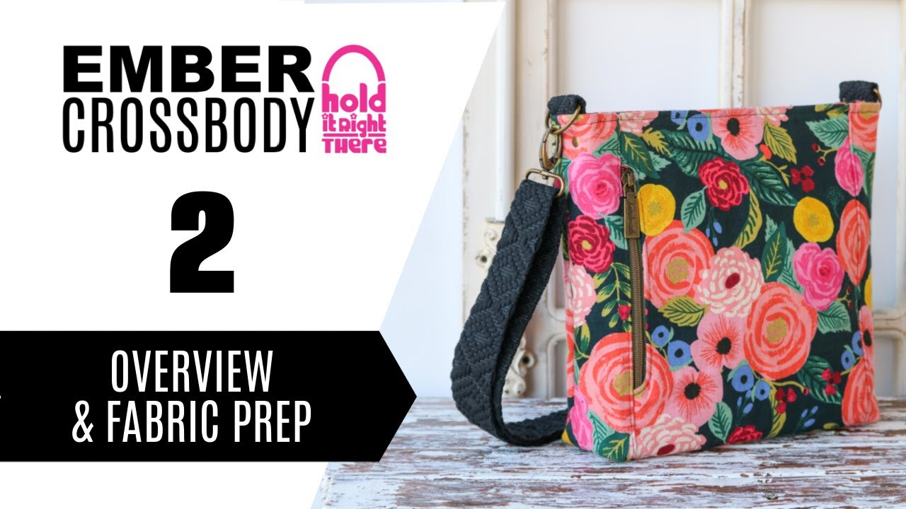 Ember Crossbody - Video 2 of 5 - Overview and Fabric Prep