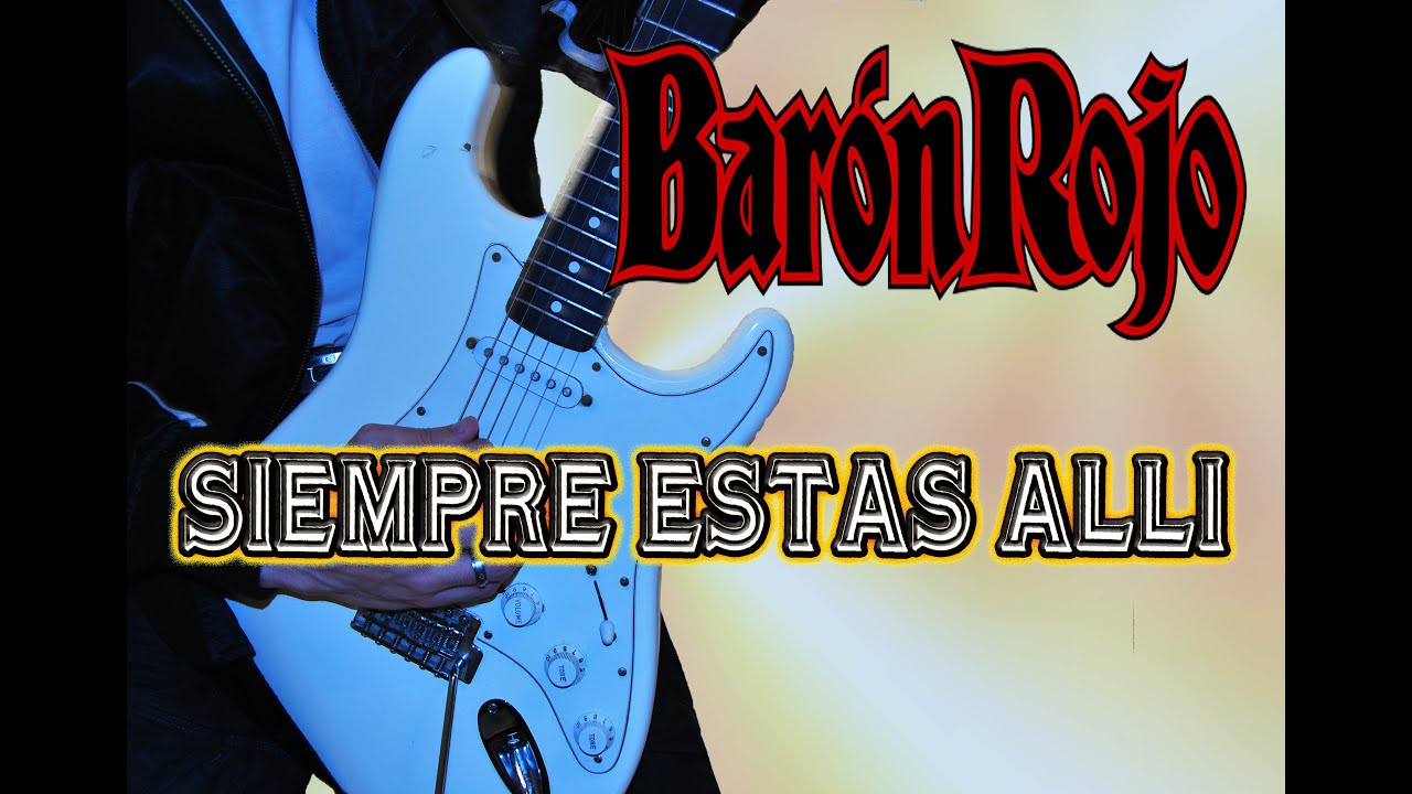 COMO TOCAR SIEMPRE ESTÁS ALLÍ / BARÓN ROJO