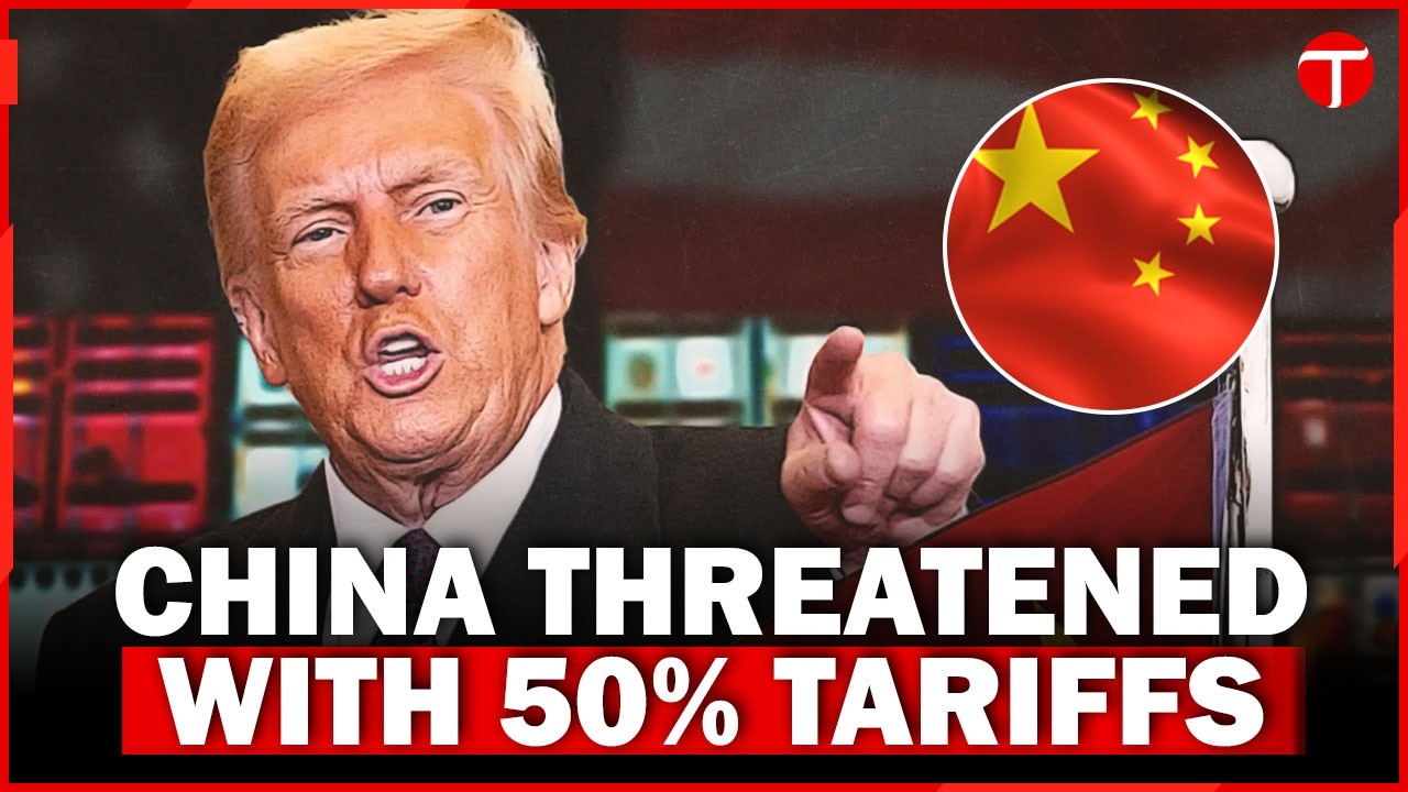 Trump Threatens 50% Tariffs on China, China calls it &ldquo;Economic Bullying&rdquo;