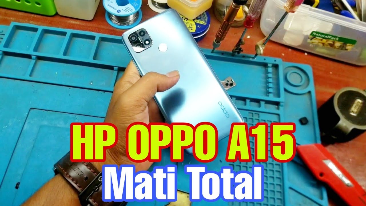 Cara Mengatasi HP OPPO A15 Mati Total