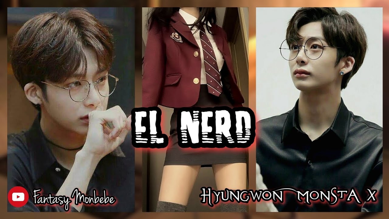 •IMAGINA• //El nerd// | «Chae Hyungwon - Monsta X» CAPÍTULO 19