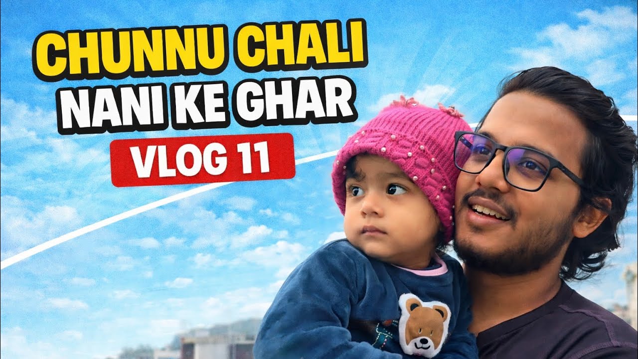 CHUNNU CHALI NANI KE GHAR #chunnu #nani #ghar #vlog #babygirl