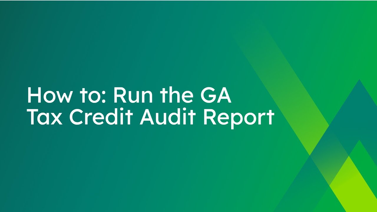 How to: Run the GA Tax Credit Audit Report
