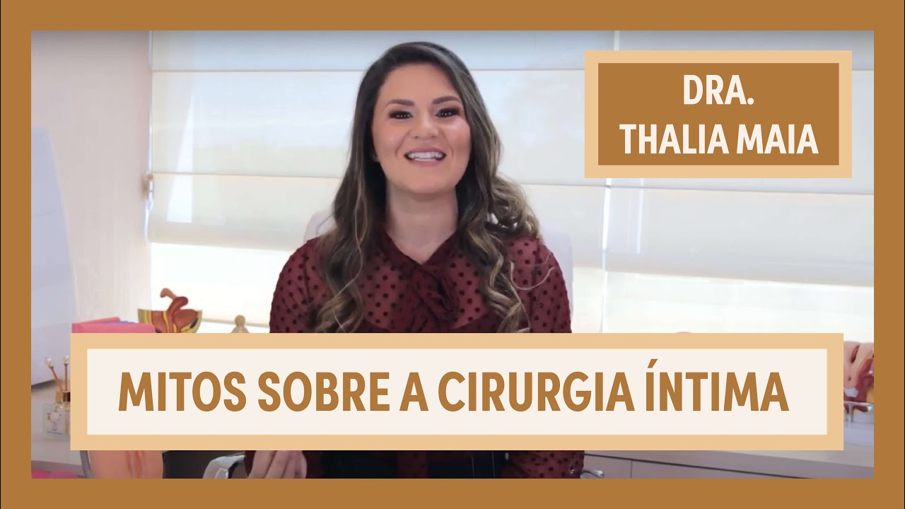 CIRURGIA ÍNTIMA: Mitos sobre a Ninfoplastia | Dra. Thalia Maia | Grupo Elas