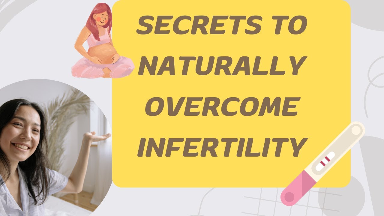 Secrets to Naturally Overcome Infertility