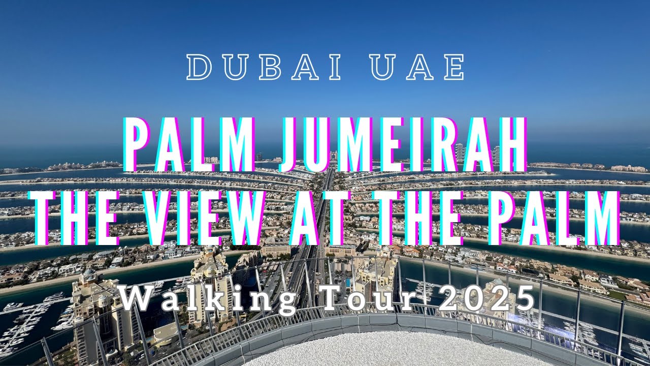 [4K] Palm Jumeirah The View at the Palm Walking Tour 2025 Dubai United Arab Emirates UAE パームジュメイラ