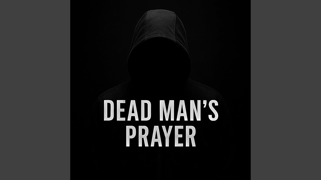 Dead Man&rsquo;s Prayer
