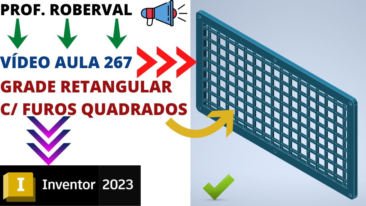 Aula 267 - Modelamento da Grade Retangular c/ Furos Quadrados no Inventor 2023.
