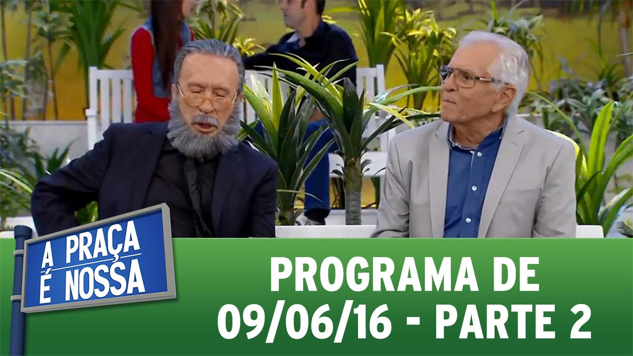 A Praça É Nossa (09/06/16) Parte 2