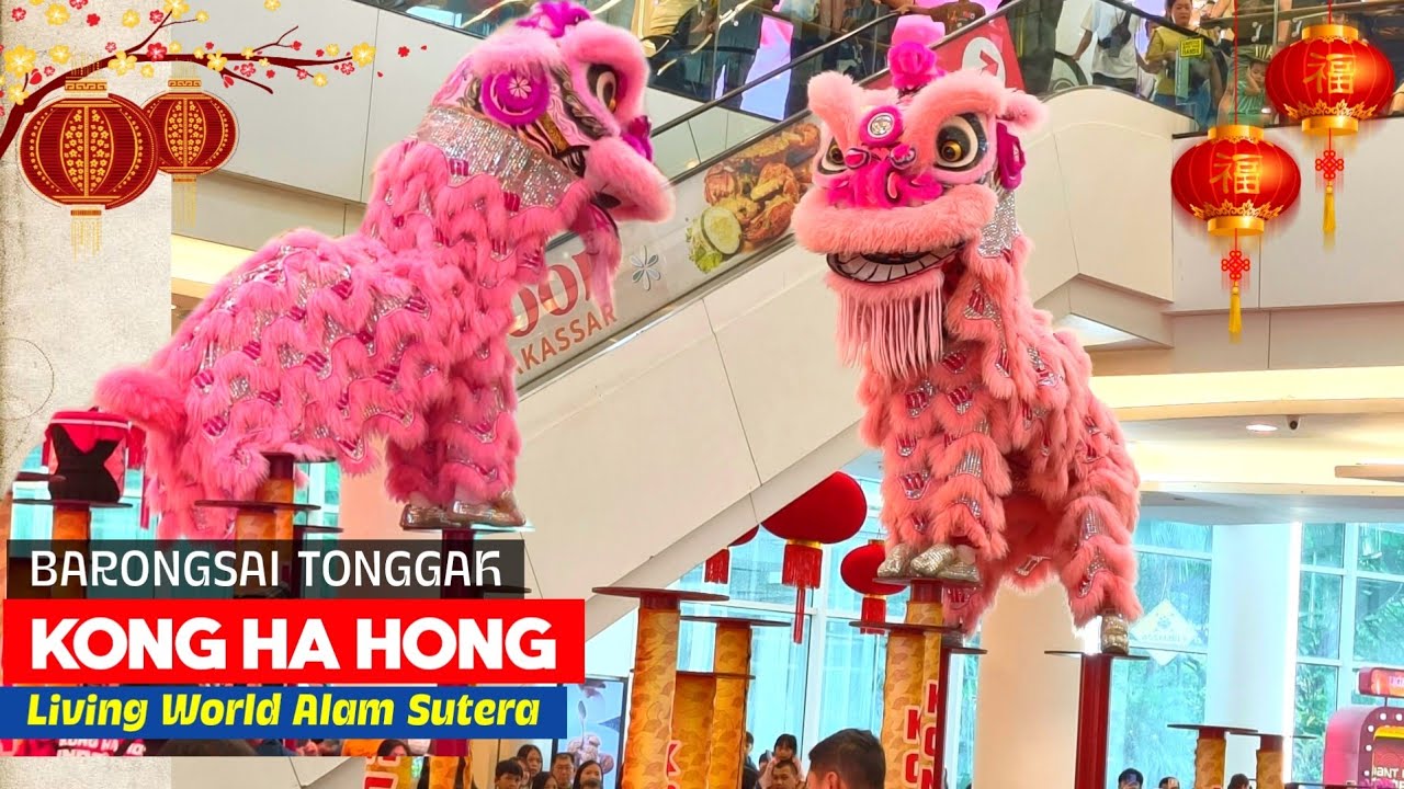CNY 2026 Barongsai KONG HA HONG, Living World Alam Sutera