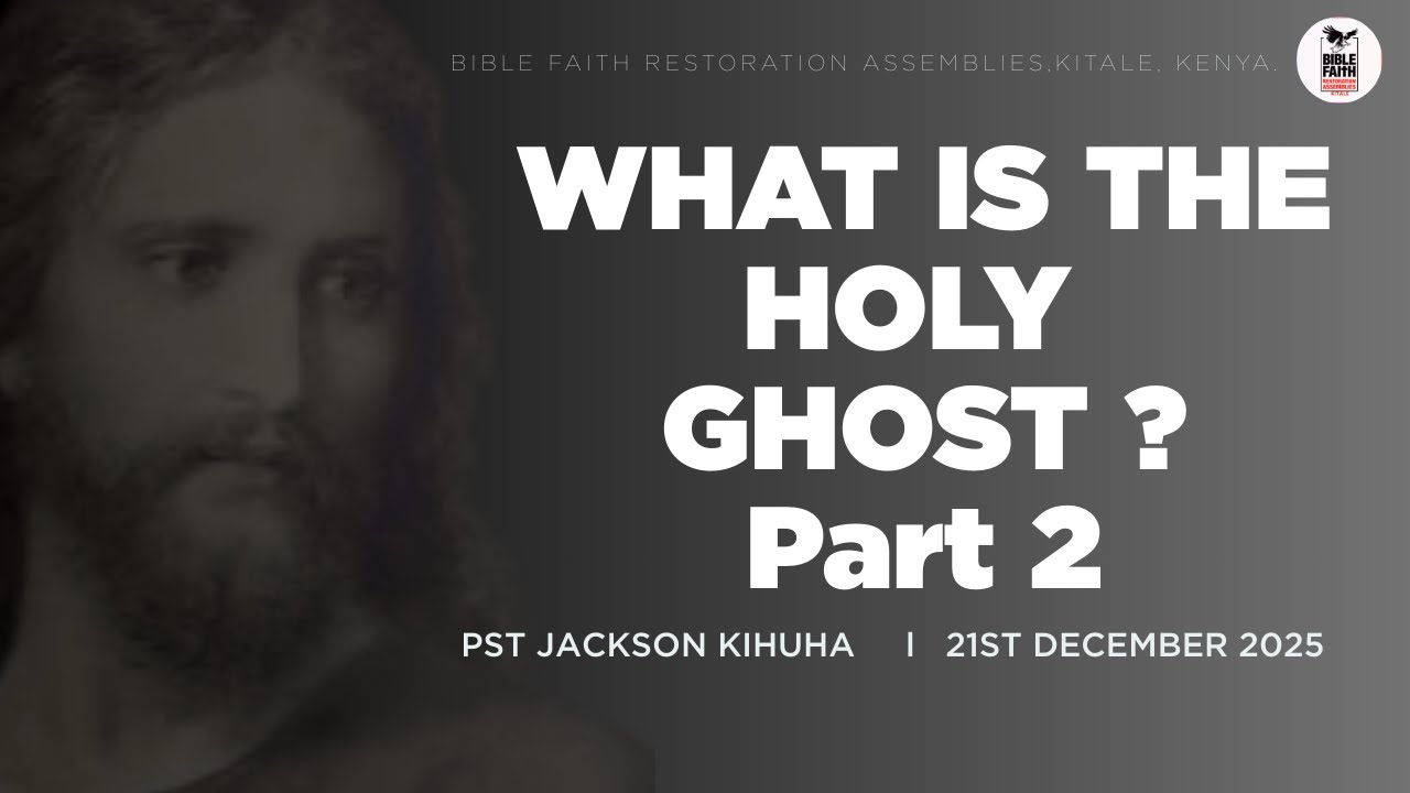 21.12.2025 // WHAT IS THE HOLY GHOST PART 2 // PST JACKSON KIHUHA // BFRA KITALE