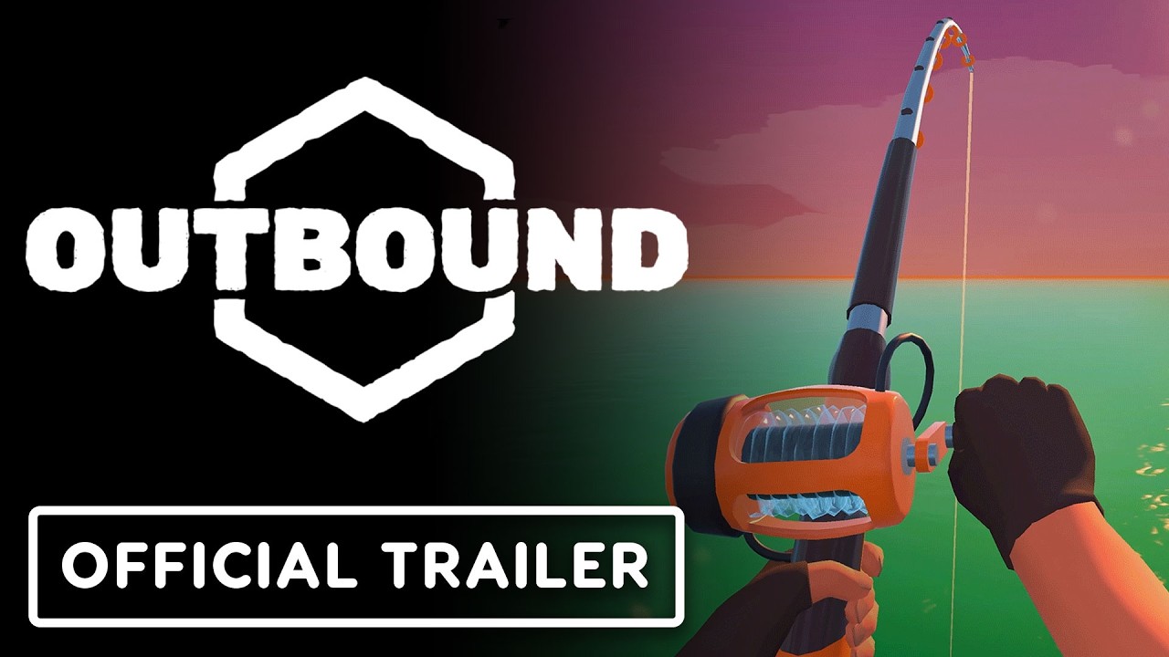 Outbound - Official Fishing Update Launch Trailer