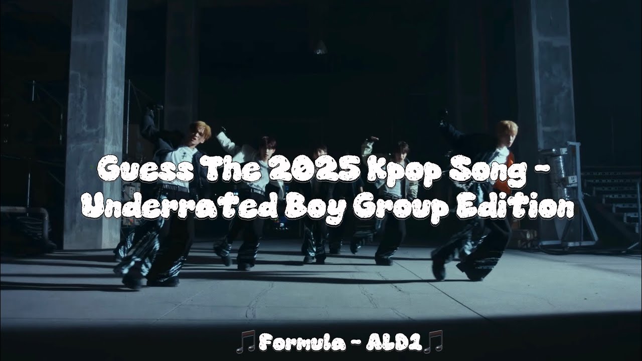 Guess the 2025 Kpop Song: Underrated Boy Group Edition! 