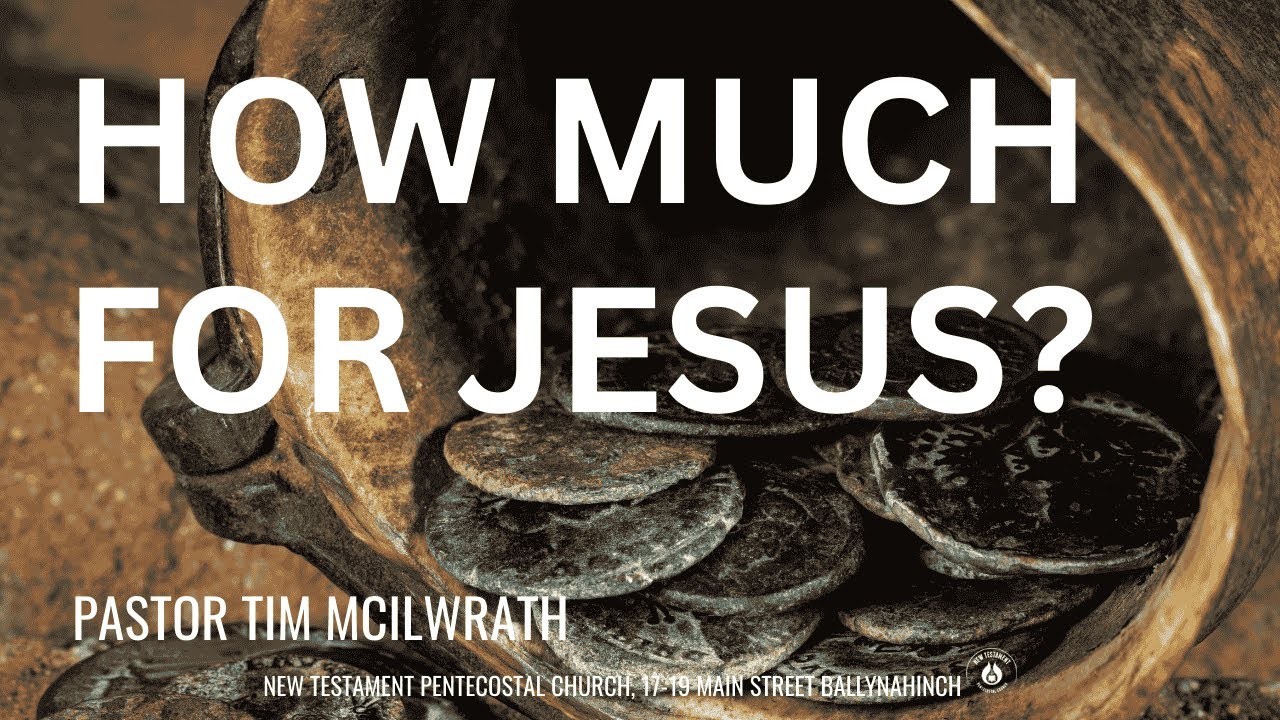 How Much For Jesus? - Pastor Tim McIlwrath- 25/1/26 PM