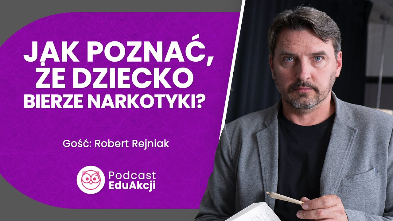 Symptomy uzależnienia nastolatka | Robert Rejniak - ekspert EduAkcji | podcast #7
